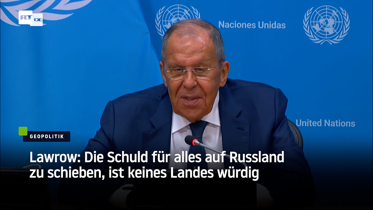 Lawrow: Die Schuld für alles auf Russland zu schieben, ist keines Landes würdig