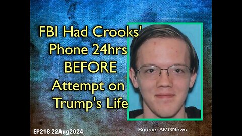 EP218: FBI Had Crooks' Prior to Assassination Attempt