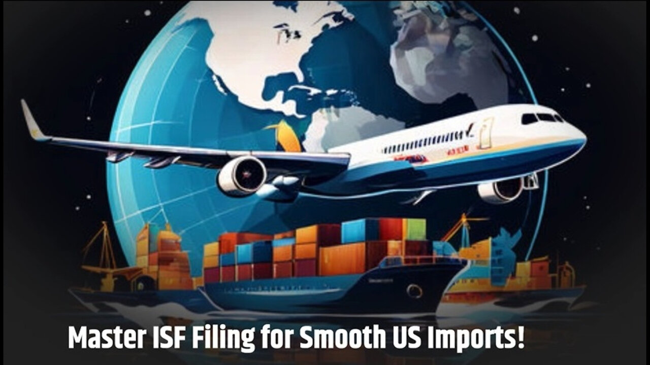 Mastering ISF Filing: Key Elements for Smooth Operations