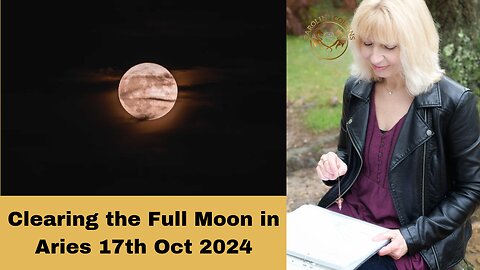 Clearing the Full Moon in Aries Energies 17th Oct 2012