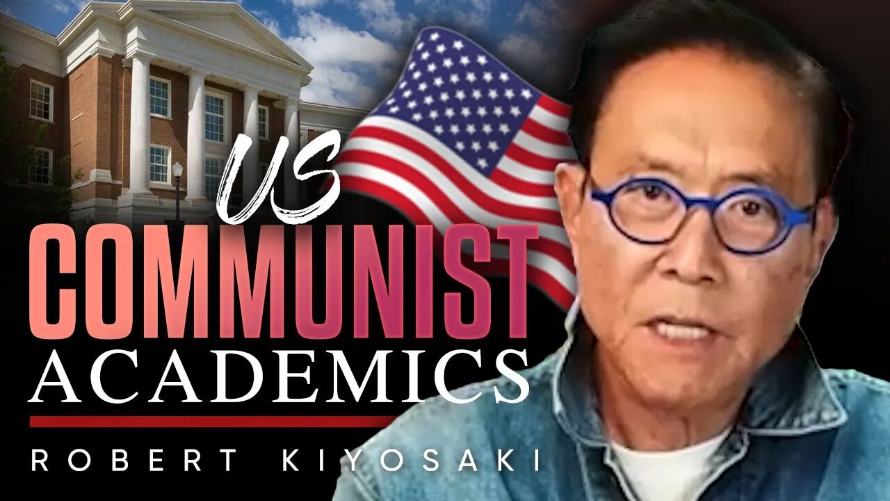 💔 How the US Has Become Communist Because of the Academics - Robert Kiyosaki