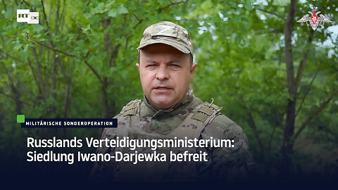 Russlands Verteidigungsministerium: Siedlung Iwano-Darjewka befreit