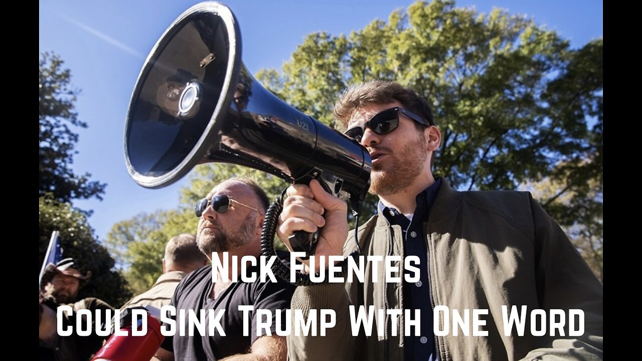 Nick Fuentes Could Sink Trump With One Word by Christopher Jon Bjerknes