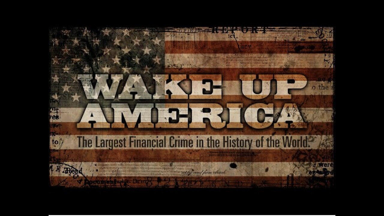 Wake Up America 'The Largest Financial Crime In the History of the World'