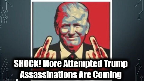 SHOCK! More Attempted Trump Assassinations Are Coming