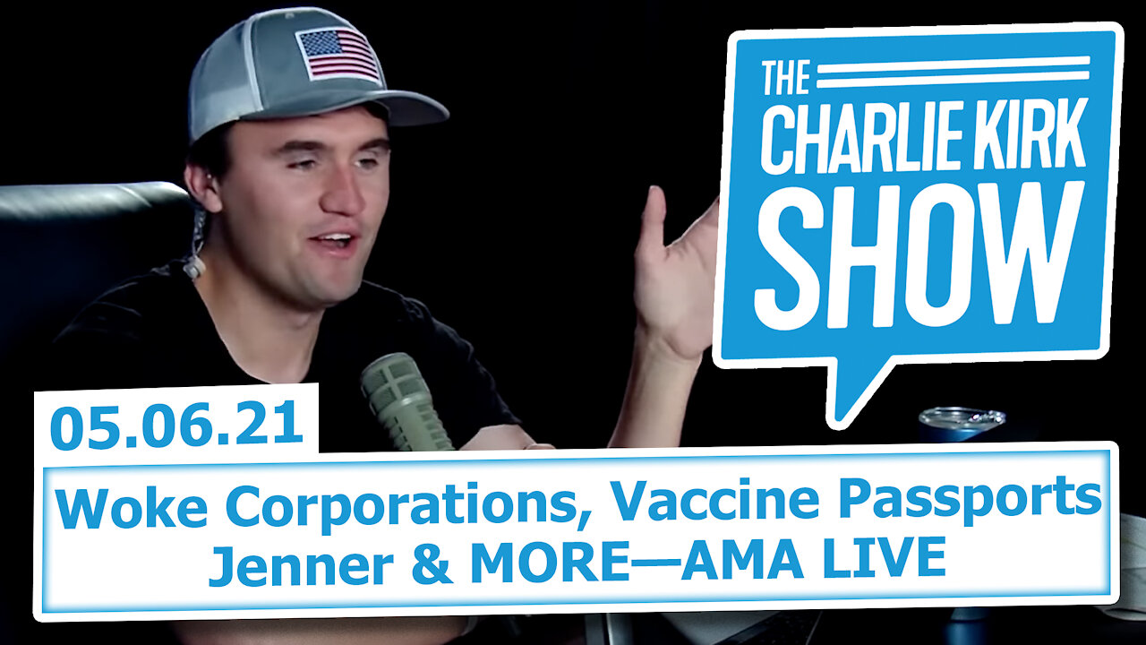 Woke Corporations, Vaccine Passports, Jenner & MORE—AMA LIVE | The Charlie Kirk Show