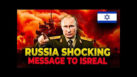 Russia Sends Shocking Message To Israel!