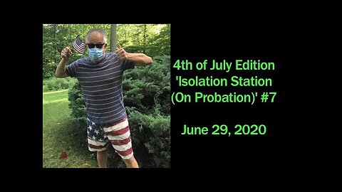 June 29, 2020 - Special July 4 Edition of 'Isolation Station (On Probation)' with Ken Owen