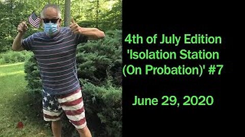 June 29, 2020 - Special July 4 Edition of 'Isolation Station (On Probation)' with Ken Owen