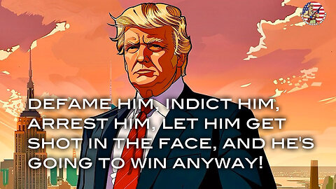 Defame Him, Indict Him, Arrest Him, Let Him Get Shot In the Face and He's Going to Win Anyway!