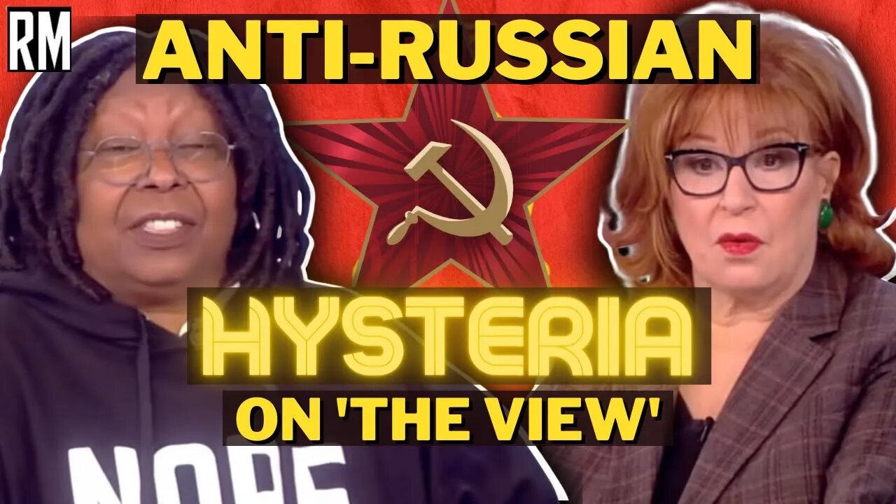 Anti-Russia HYSTERIA Breaks Loose on 'The View'