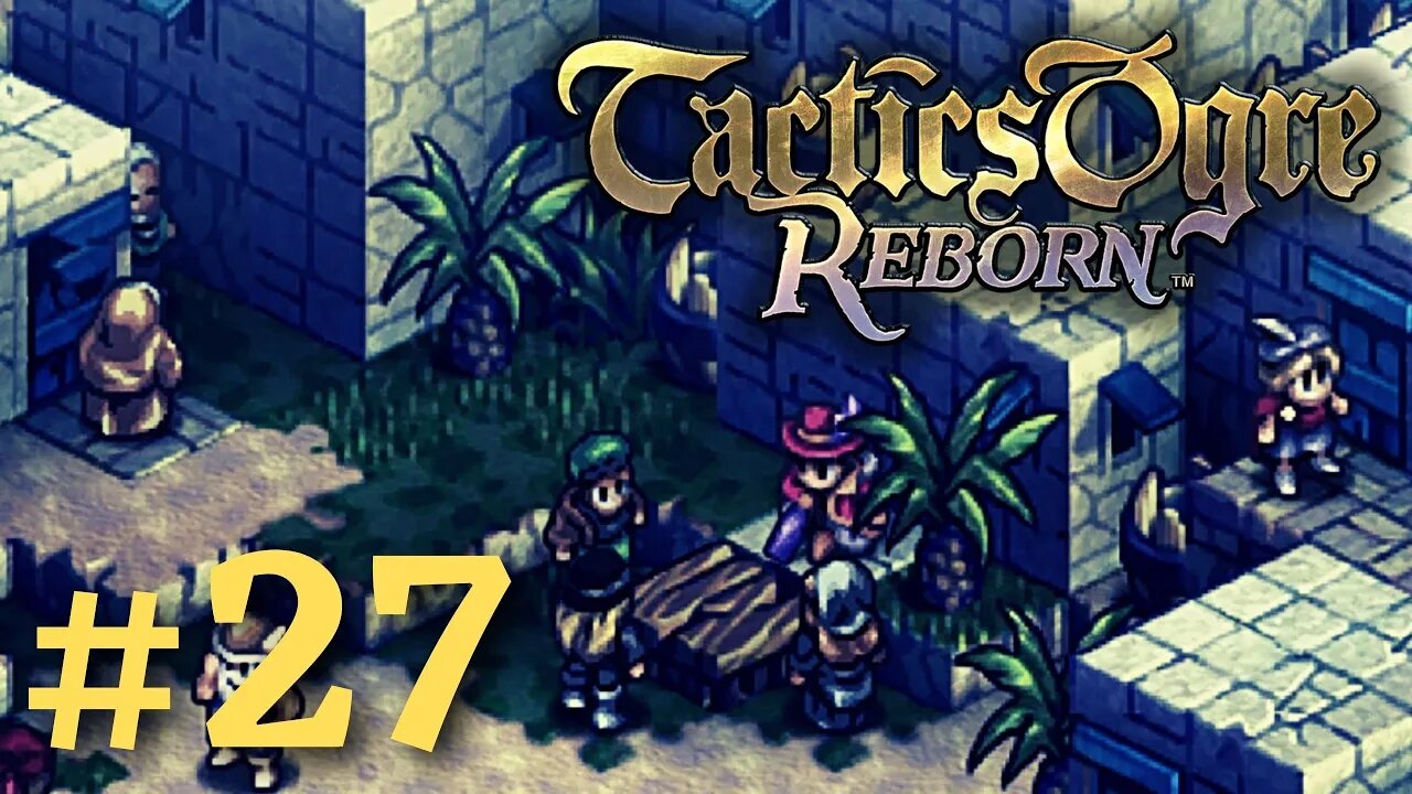 I´M CAPTAIN DIEGO, SAVVY? | Tactics Ogre Reborn #27