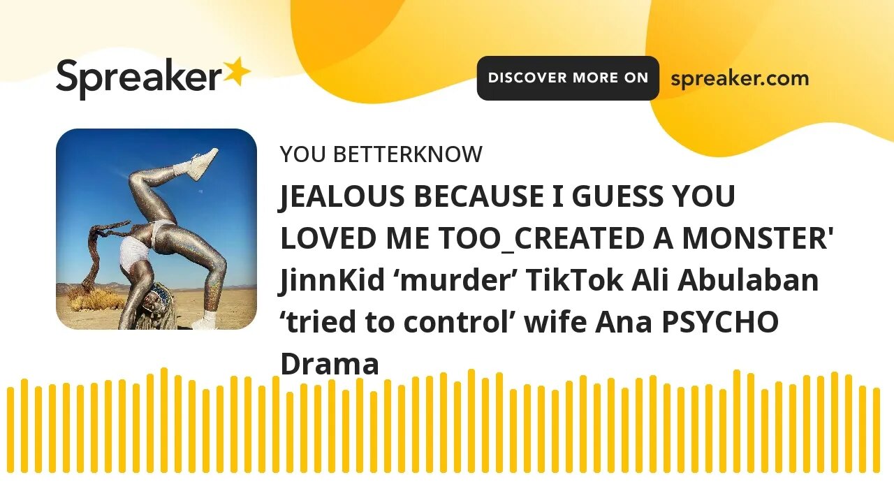 JEALOUS BECAUSE I GUESS YOU LOVED ME TOO_CREATED A MONSTER' JinnKid ‘murder’ TikTok Ali Abulaban ‘tr