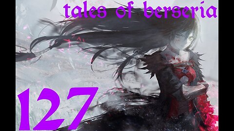 Tales of Berseria |127| Eléonore est une criminelle dans l'âme ?