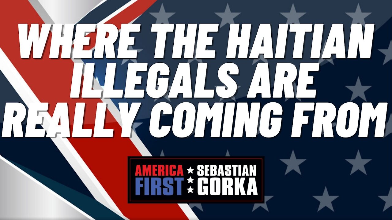 Where the Haitian illegals are really coming from. Todd Bensman with Sebastian Gorka