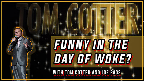 How to Make Comedy Work in a Woke World - With Tom Cotter