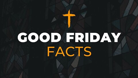 Good Friday Facts