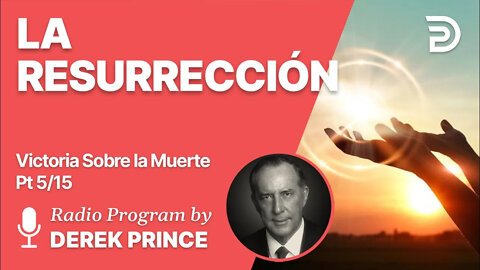 Victoria Sobre la Muerte Pt 5 de 15 - La Resurrección