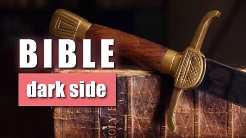 The dark side of the Bible