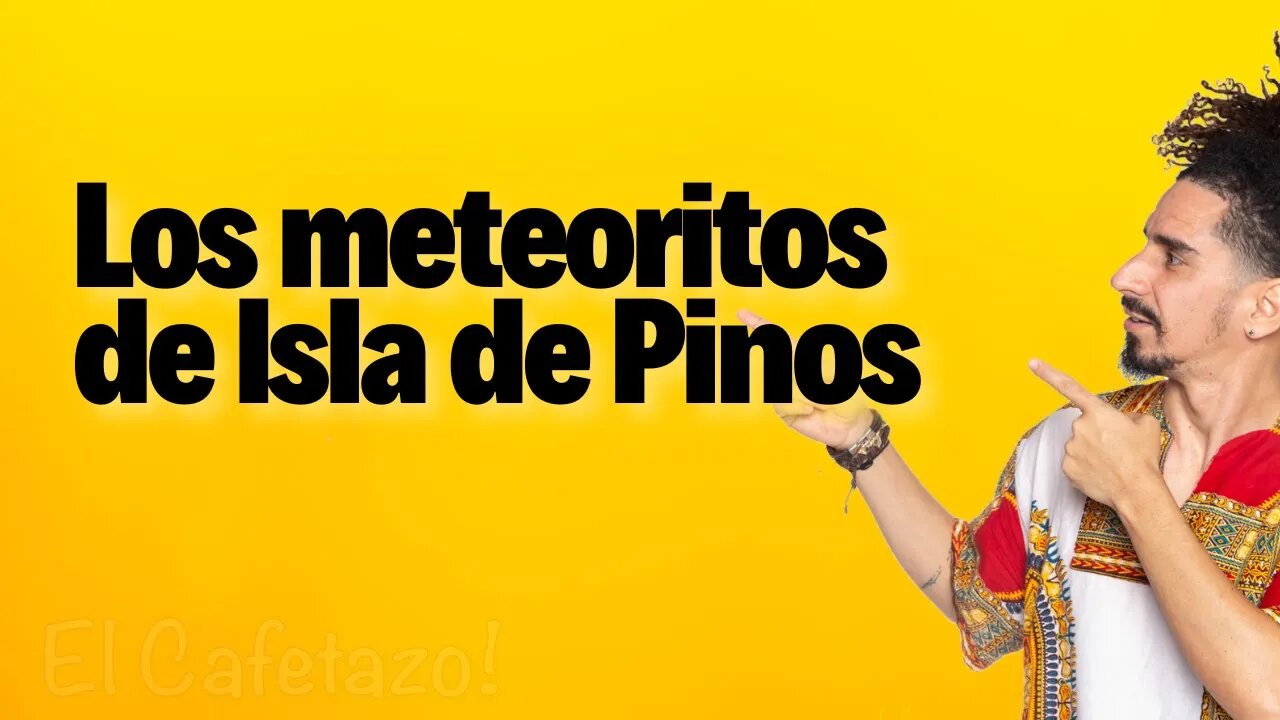 Los meteoritos de Isla de Pinos.