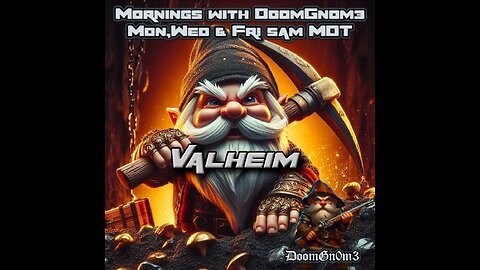 Mornings with DoomGnome: Valheim - Pt. 8 The Iron Age & Outer Worlds