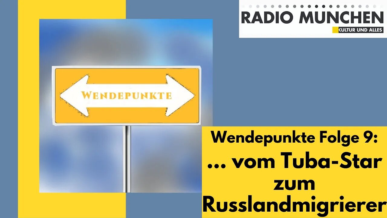 Wendepunkte 9 - ... vom Tuba-Star zum Russlandmigrierer
