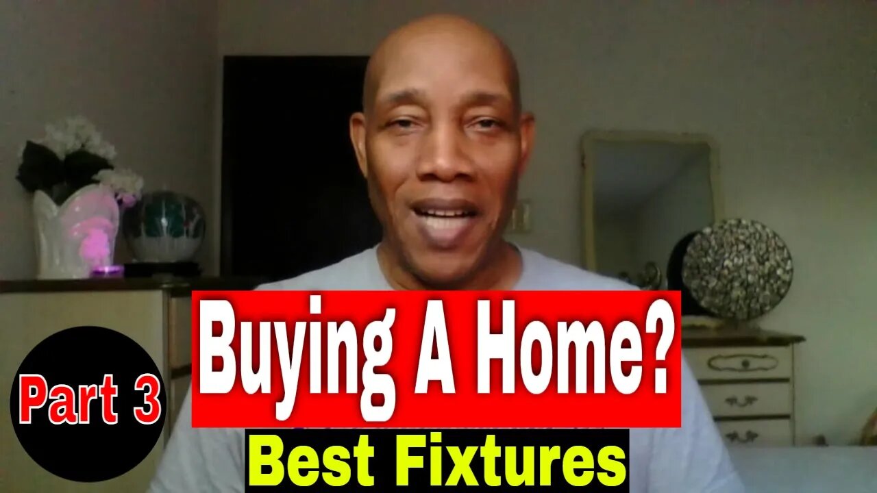 What To Look For When Buying A Home? FIXTURES. Part 3