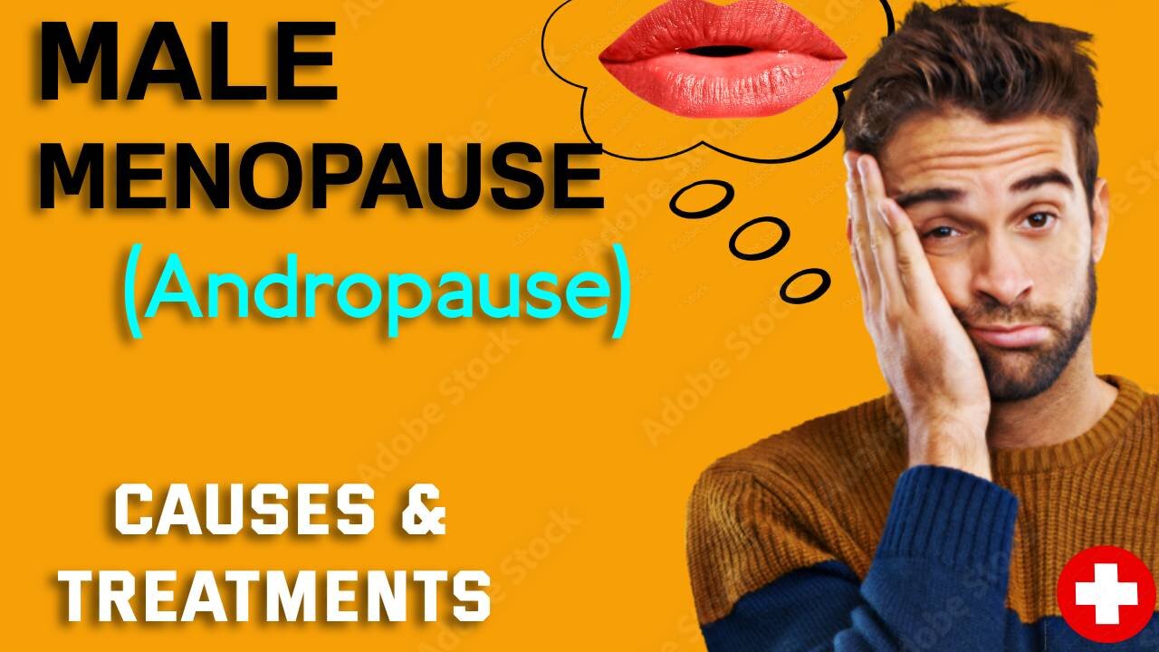 MALE MENOPAUSE: Andropause, causes & treatments (mini-documentary 10)