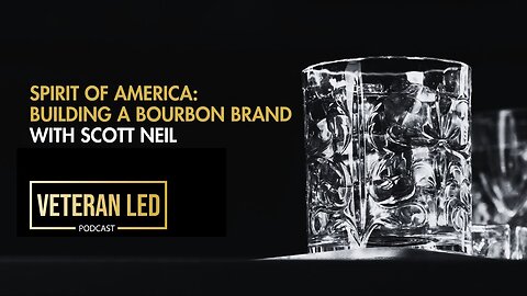 Episode 67: Spirit of America: Building a Bourbon Brand with Scott Neil