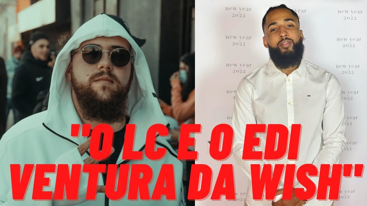 SuliWhatTV " O LC é o Edi Ventura da wish"