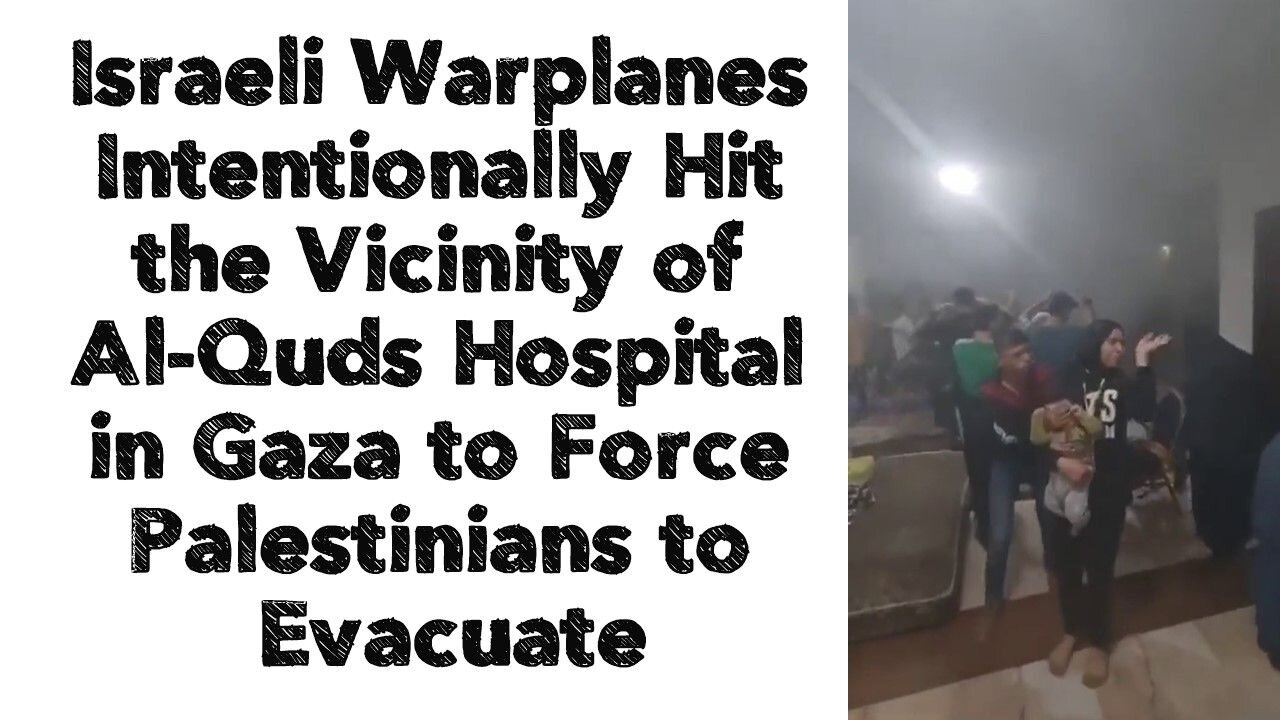 Israeli Warplanes Intentionally Hit the Vicinity of Al-Quds Hospital in Gaza to Force Palestinians