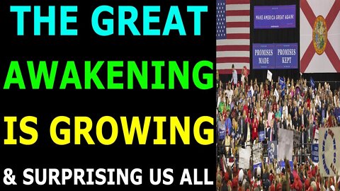 THE GREAT AWAKENING IS GROWING & SURPRISING US ALL