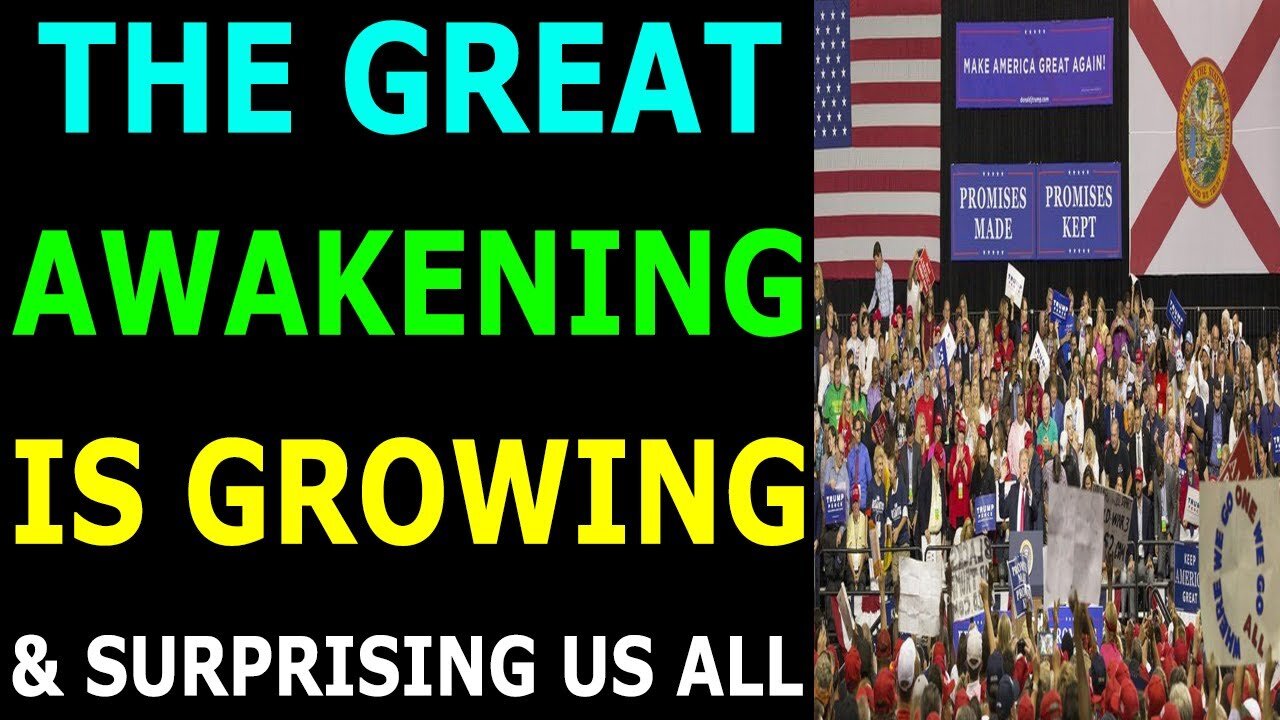THE GREAT AWAKENING IS GROWING & SURPRISING US ALL