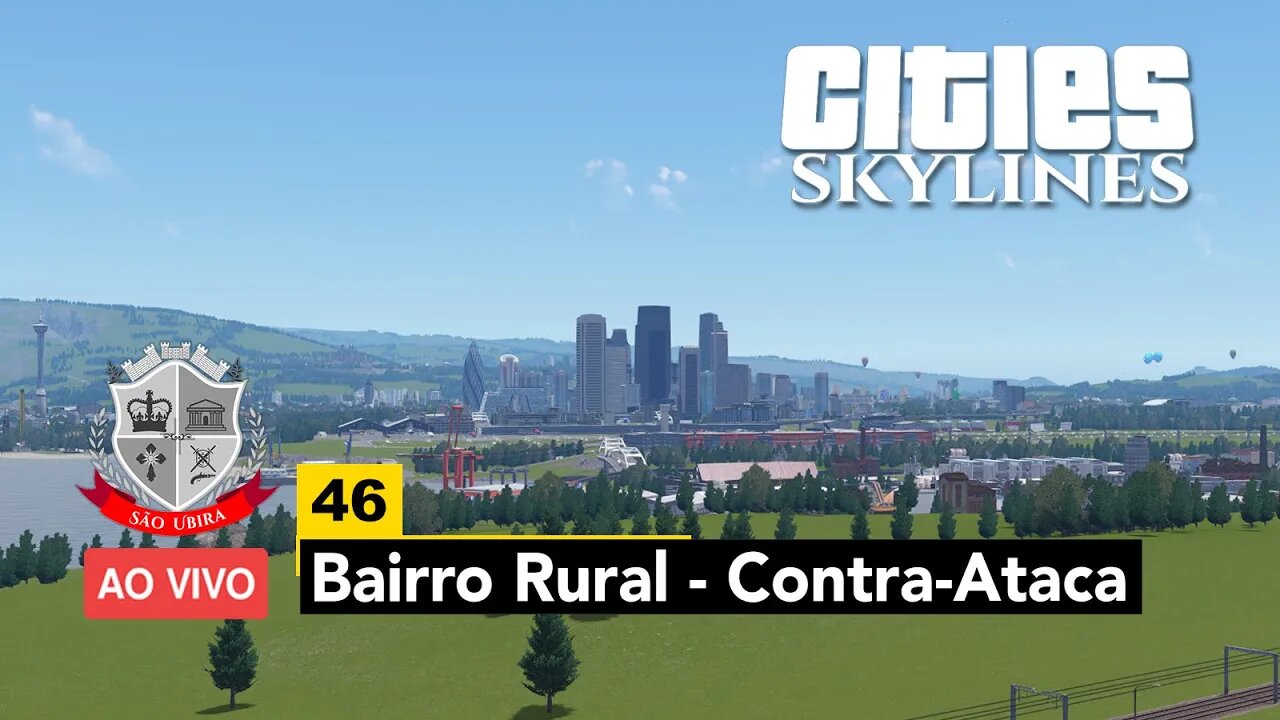 Cities: Skylines - Bairro Rural - Contra-Ataca! - São Ubira 45 - Ao Vivo.