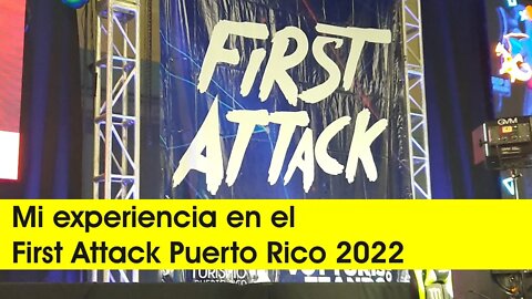 First Attack Puerto Rico 2022: Mi experiencia