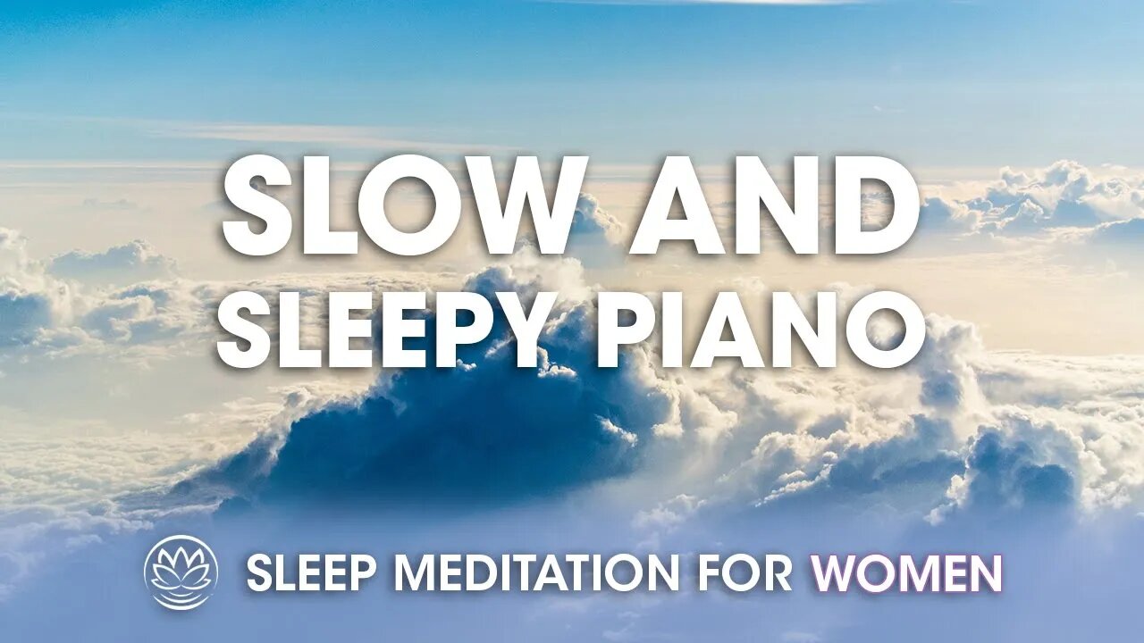 Slow and Sleepy Piano of Dreams // Sleep Meditation for Women