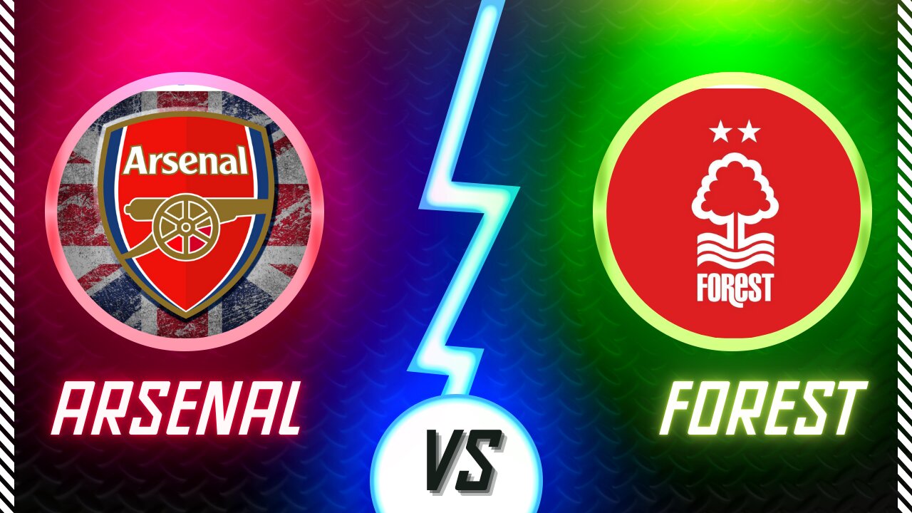 ARSENAL VS FOREST| SECOND HALF | LIVE!!