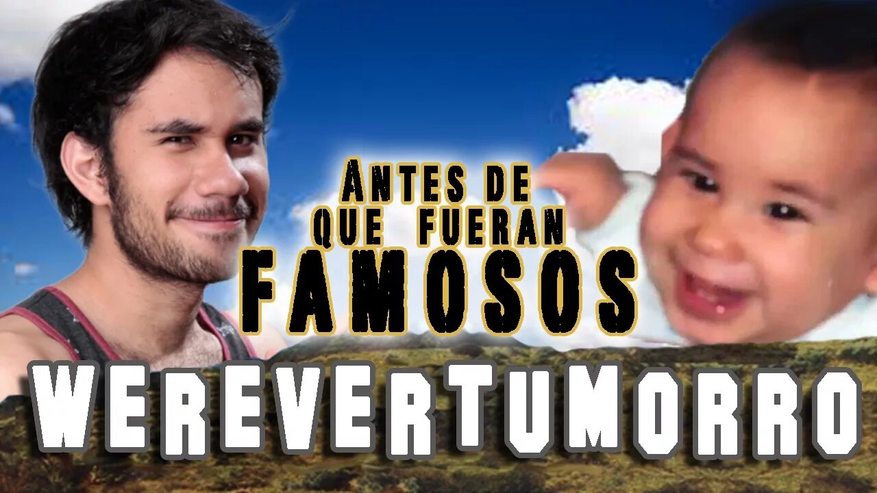 WEREVERTUMORRO - Antes De Que Fueran Famosos