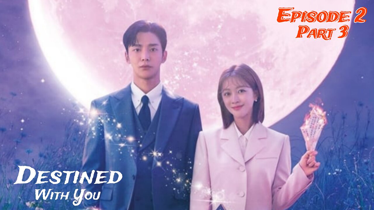 Destined With You (2023) | Episode 2-Part 3 | Korean Drama | English Subbed