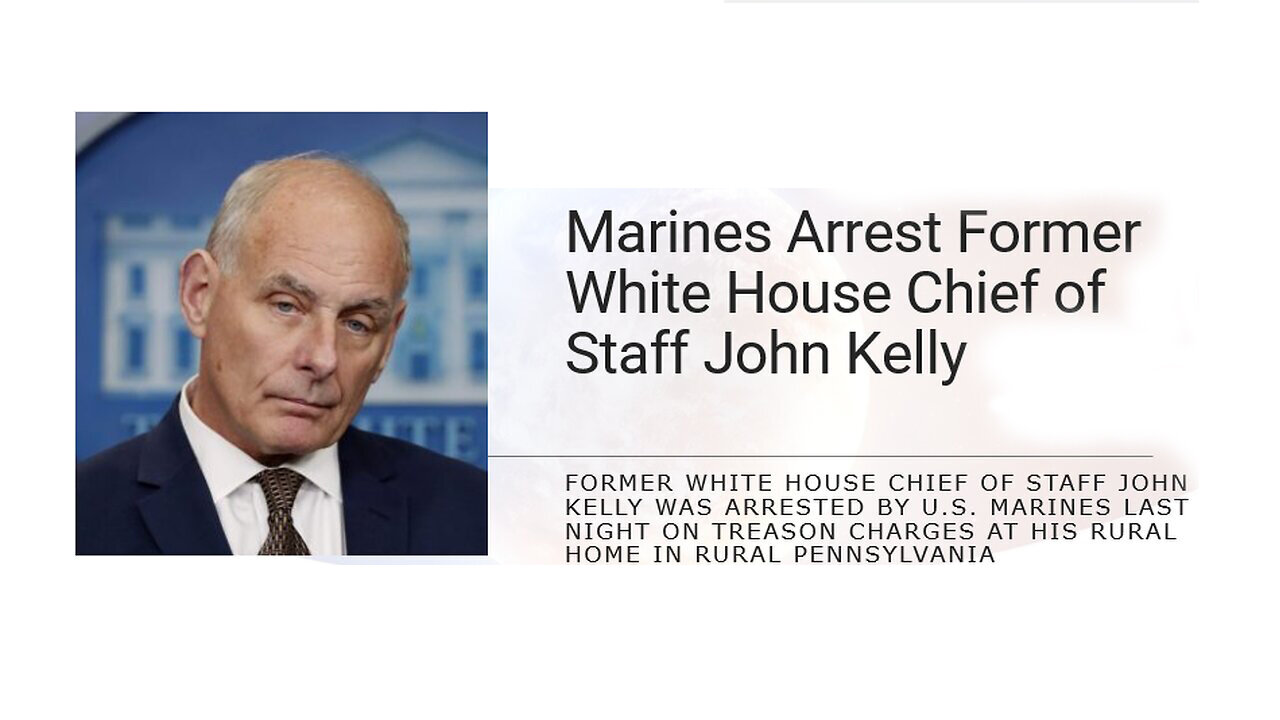 Marines Arrest former White House Chief of Staff John Kelly