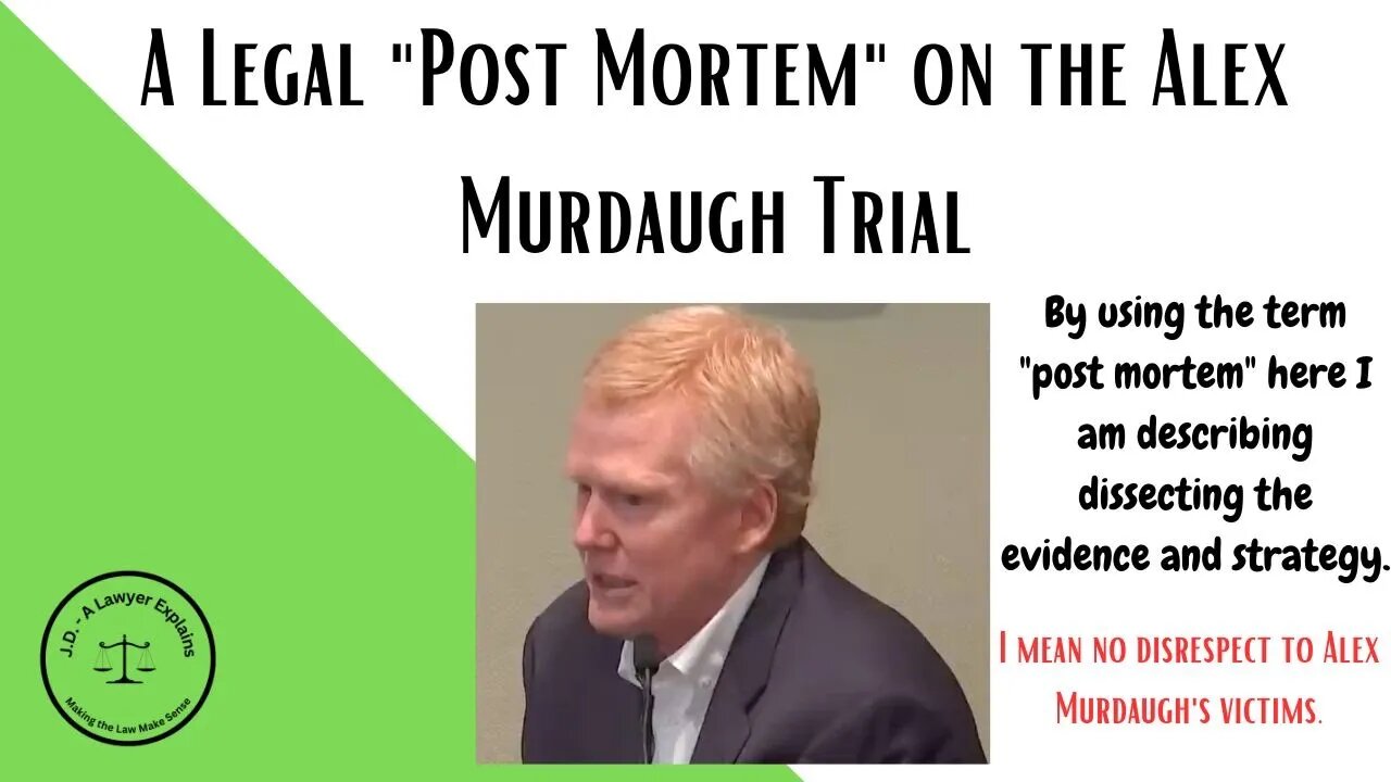 This is a Legal "Post-Mortem" of the Murdaugh Case and Where it Went Wrong for the Defense.