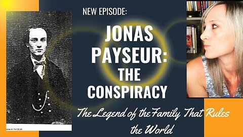 Jonas Payseur: The Conspiracy & The Legend of the Family That Rules the World!