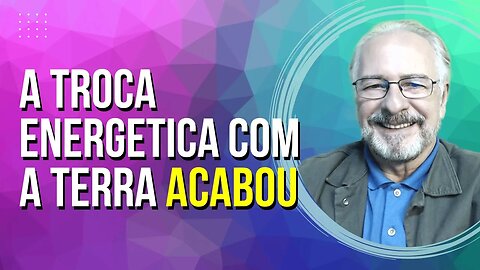 🟢 FIM DA TROCA ENERGÉTICA COM A TERRA