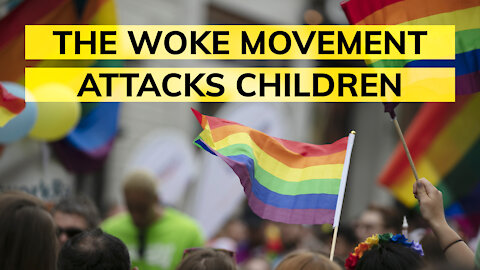 How the WOKE movement attacks children (abortion and LGBTQ exposed)