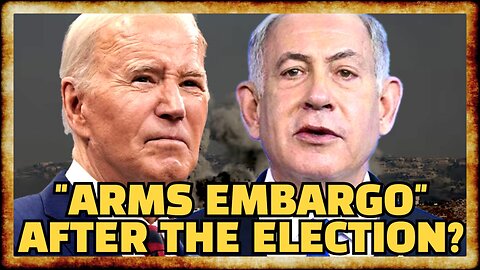 Report: Biden Floats Israel ARMS EMBARGO...AFTER The Election