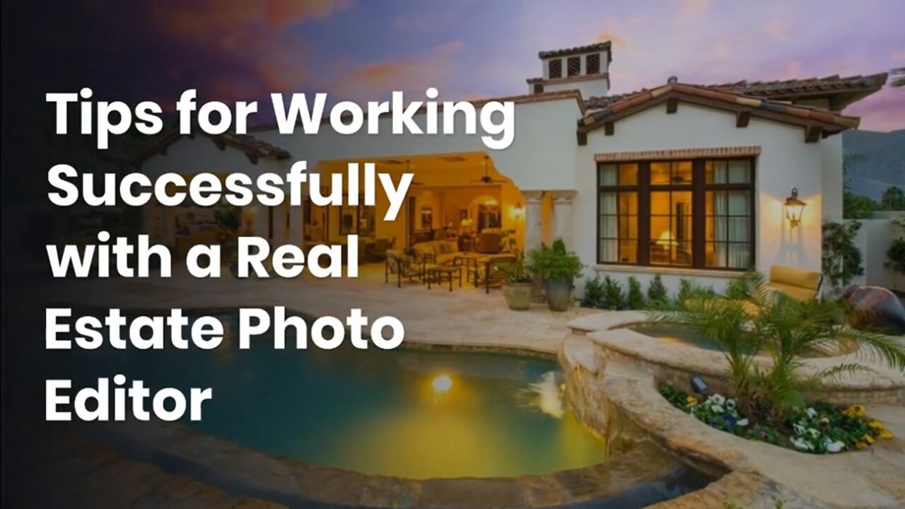 Tips for Working Successfully with a Real Estate Photo Editor