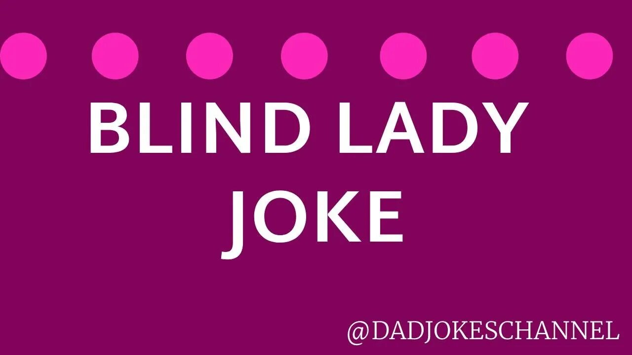 BLIND LADY - JOKE OF THE DAY 118 - DAD JOKES CHANNEL