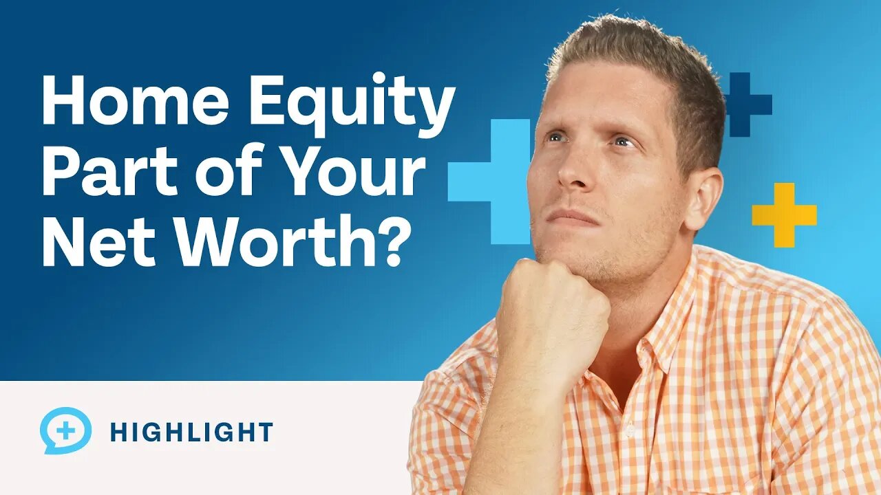 How to Count Your Home Equity as Part of Your Net Worth