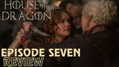 The DA Reviews...House Of The Dragon - Episode Seven