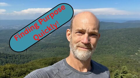 Lost? Finding Purpose Quickly!